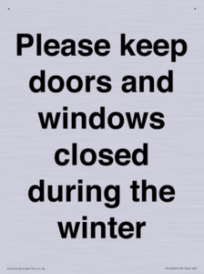 Please keep doors and windows closed during the winter
